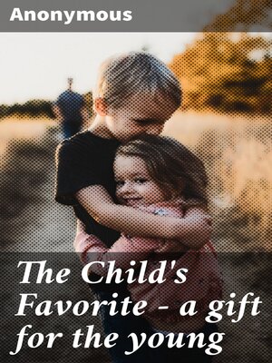 cover image of The Child's Favorite--a gift for the young